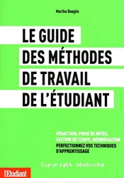 Le guide des méthodes de travail de l'etudiant : rédaction, prise de notes, gestion du temps, mémorisation