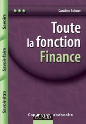 Toute la fonction finance : savoirs, savoir-faire, savoir-être