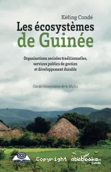 Les écosystèmes de Guinée : organisations sociales traditionnelles, services publics de gestion et développement durable