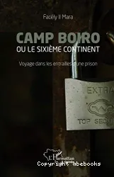 Camp Boiro ou Le sixième continent : voyage dans les entrailles d'une prison