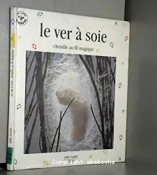 Le ver à soie : chenille au fil magique