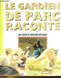 Le Gardien de parc raconte une réserve africaine