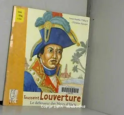 Toussaint Louverture : le défenseur des Noirs d'Haiti