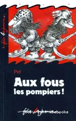 Aux fous les pompiers