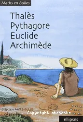 Thalès, Pythagore, Euclide, Archimède