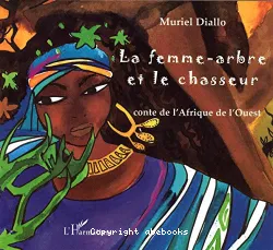 La femme-arbre et le chasseur : conte de l'Afrique de l'Ouest