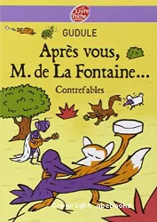 Après vous, M. de La Fontaine... : contrefables