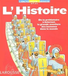 L'histoire : de la préhistoire à Internet, la grande aventure des hommes dans le monde