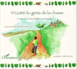 N'Gottê-le-génie de la chasse : conte du Fouta Djallon en Guinée