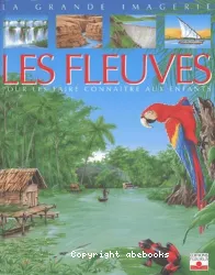 Les fleuves : pour les faire connaître aux enfants