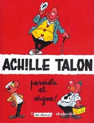 Achille Talon. 3 Achille Talon persiste et signe