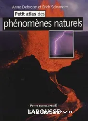 Petits atlas des phénomènes naturels