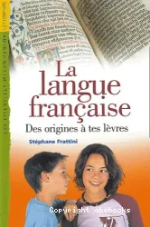 La langue française : des origines à tes lèvres