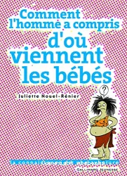 Comment l'homme a compris d'où viennent les bébés