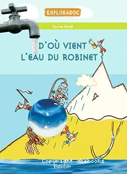 D'où vient l'eau du robinet ?