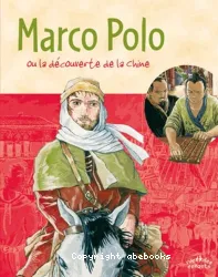 Marco Polo ou La découverte de la Chine