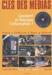 Les clés des médias : comment se fabrique l'information ?