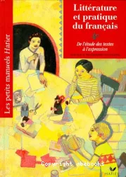 Littérature et pratique du français, 4e : de l'étude des textes à l'expression