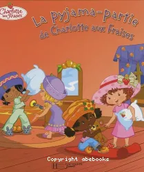 La pyjama-partie de Charlotte aux fraises