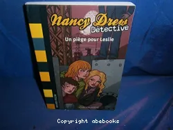 Nancy Drew détective. 3 Un piège pour Leslie