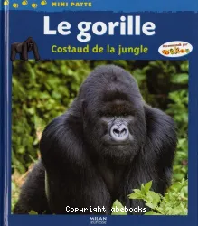 Le gorille : costaud de la jungle