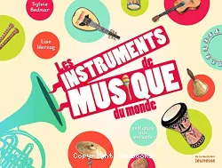 Les instruments de musique du monde : expliqués aux enfants