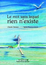 Le mot sans lequel rien n'existe