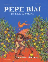 Pepe Biaï et l'île du cheval