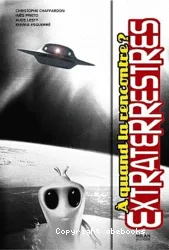 Extraterrestres : à quand la rencontre ?