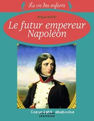 Le futur empereur Napoléon