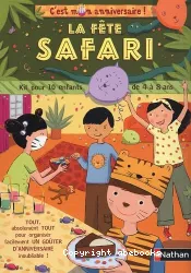 La fête safari : kit pour 10 enfants de 4 à 8 ans