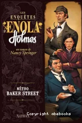 Les enquêtes dEnola Holmes. Métro Baker Street