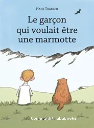 Le garçon qui voulait être une marmotte