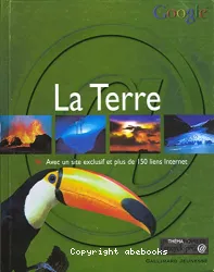 La Terre : avec un site exclusif et plus de 150 liens Internet