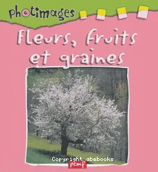 Fleurs, fruits et graines