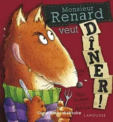 Monsieur Renard veut dîner !