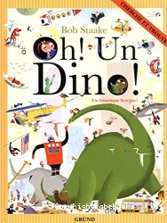 Oh ! Un dino ! : un frénétique livre-jeu !