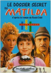 Le dossier secret de Matilda : d'après le roman de Roald Dahl