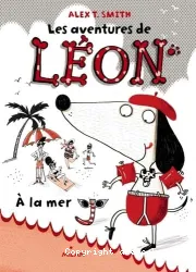 Les aventures de Léon. 3 A la mer