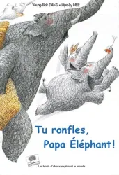 Tu ronfles, papa éléphant !