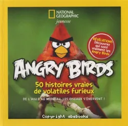 Angry birds : 50 histoires vraies de volatiles furieux