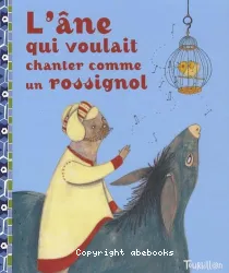 L'âne qui voulait chanter comme un rossignol : conte d'Afghanistan