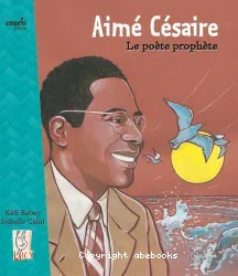 Aimé Césaire : le poète prophète